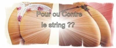 pour ou contre le string??